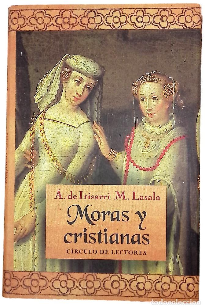 Libros: Moras y cristianas - Irisarri, &Aacute;ngeles de; Lasala, Magdalena