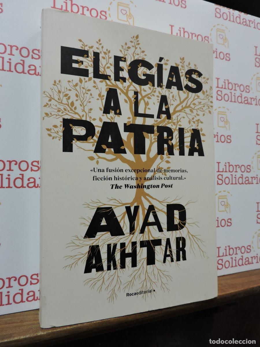 Libri di seconda mano: Eleg&iacute;as a la patria. AKHTAR, Ayad. Roca editorial. Barcelona, 2021
