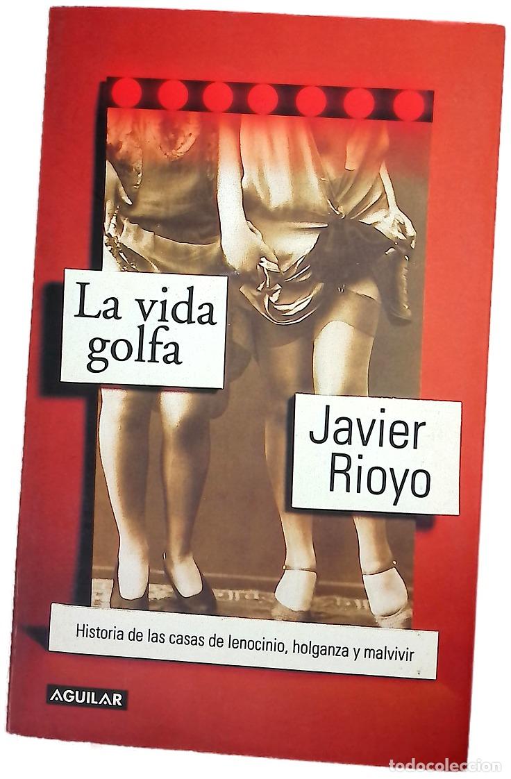 Libros: La vida golfa historia de las casas de lenocinio, holganza y malvivir
