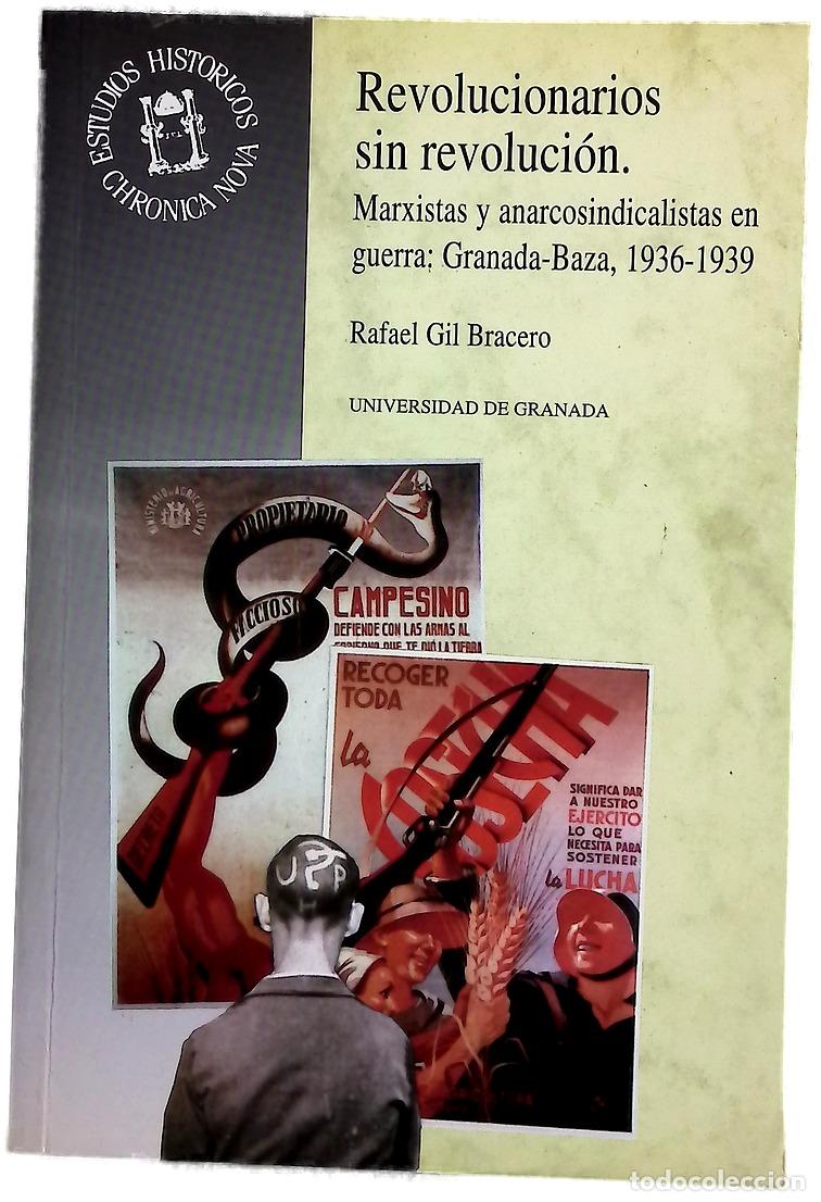 Libros: Revolucionarios sin revoluci&oacute;n marxistas y anarcosindicalistas en guerra, Granada-Baza, 1936-1939
