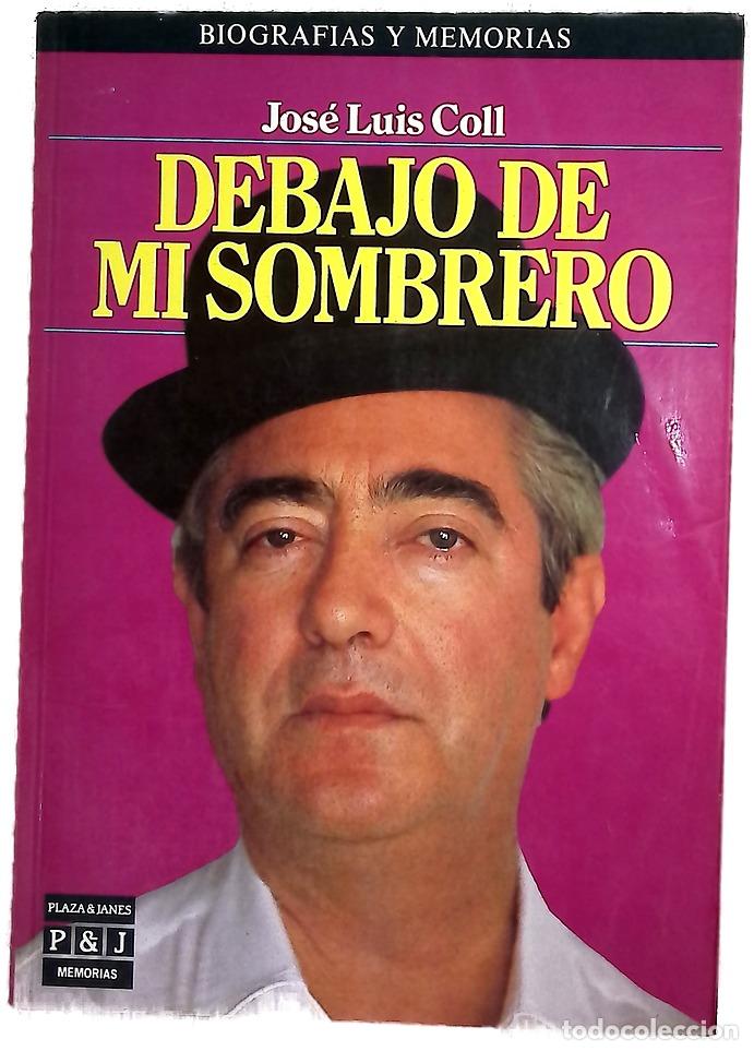 Libros: Debajo de mi sombrero - Coll, Jos&eacute; Luis