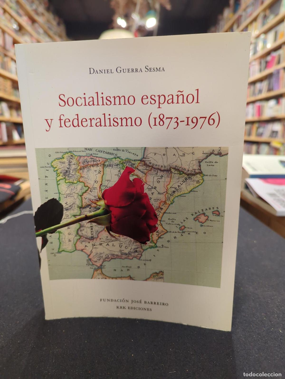Livros em segunda m&atilde;o: Socialismo espa&ntilde;ol y federalismo (1873-1976) - Daniel Guerra Sesma