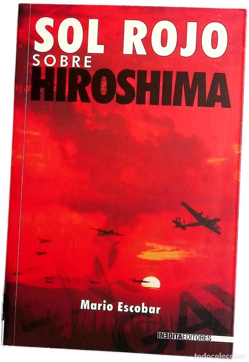 Libros: Sol rojo sobre Hiroshima - Mario Escobar