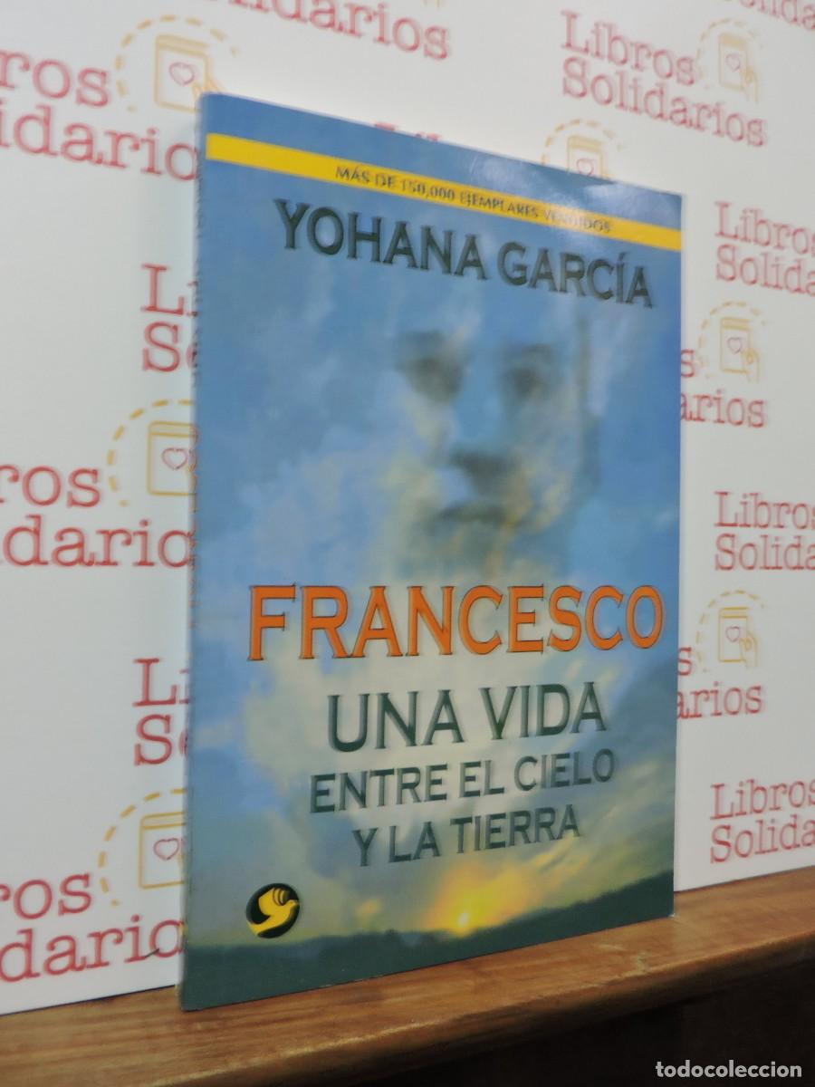 Libros: Francesco, una vida entre el cielo y la tierra. GARC&Iacute;A, Yohana. Ed. Pax M&eacute;xico, 2006