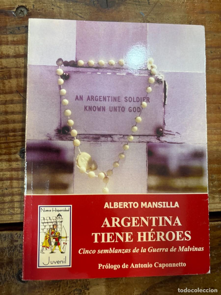 Libros: Argentina Tiene H&eacute;roes Cinco Semblanzas De La Guerra De Malvinas TRSAAA MANSILLA, Alberto