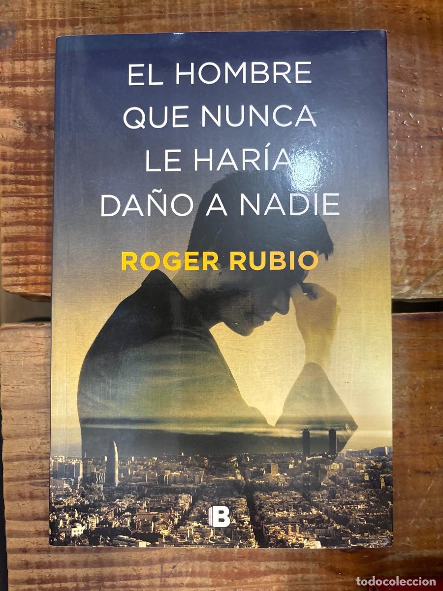 Libros: El hombre que nunca le har&iacute;a da&ntilde;o a nadie Rubio, Roger Idioma: Espa&ntilde;ol