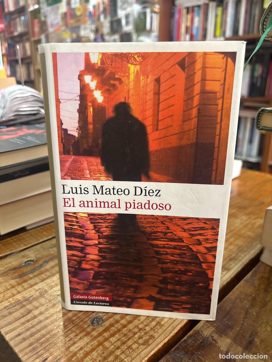 Libros: El animal piadoso D&iacute;ez, Luis Mateo Idioma: Espa&ntilde;ol