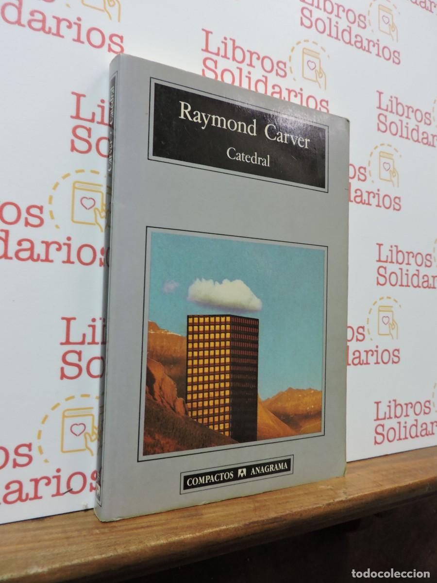 Libros: Catedral. CARVER, Raymond. Ed. Anagrama. Barcelona, 2002
