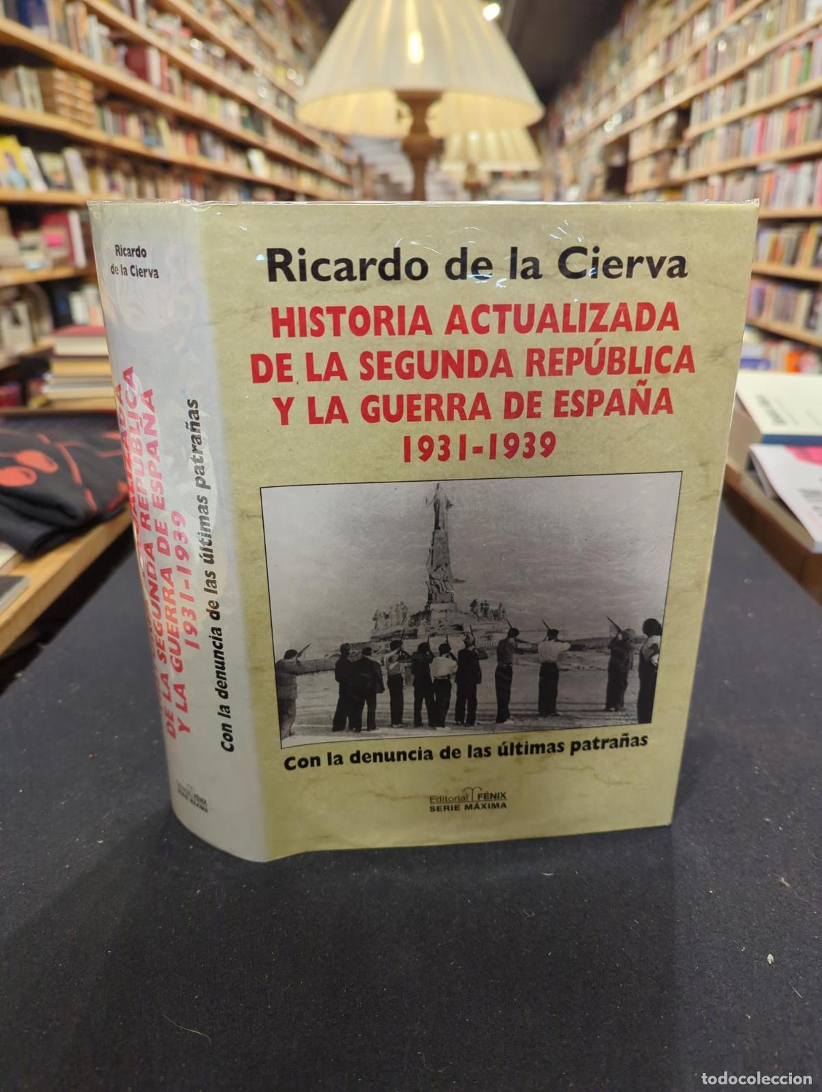 Libros: Historia actualizada de la Segunda Rep&uacute;blica y la Guerra de Espa&ntilde;a. 1931-1939 - Ricardo de la Cierva
