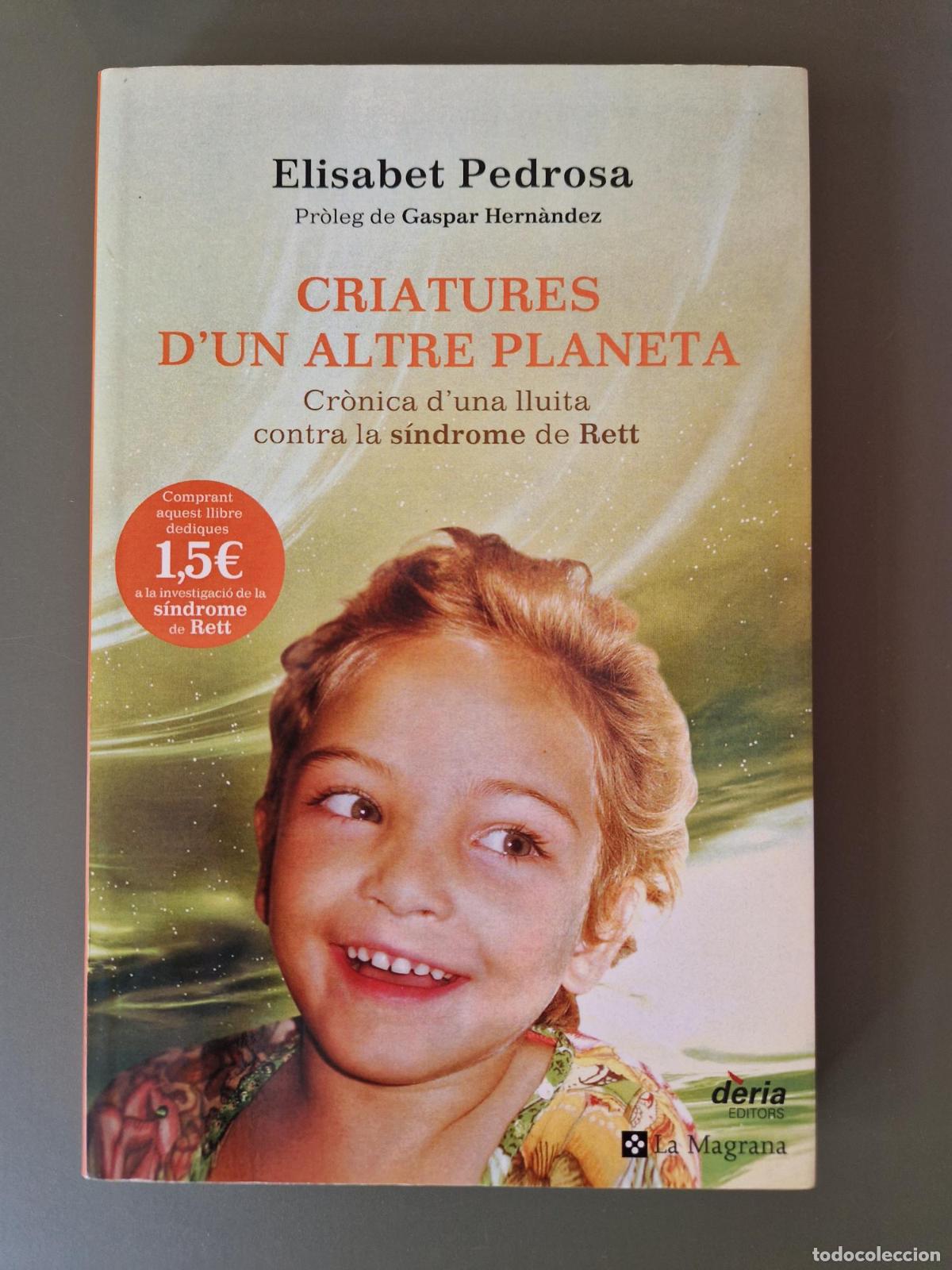 B&uuml;cher: Criatures d 'un altre planeta. Cr&ograve;nica d'una lluita contra la s&iacute;ndrome de Rett - Elisabet Pedrosa
