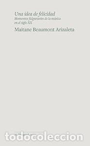 Libros: Una idea de felicidad - Maitane Beaumont Arizaleta