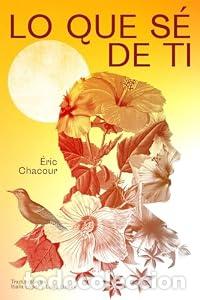 Libros: Lo que s&eacute; de ti - &Eacute;ric Chacour