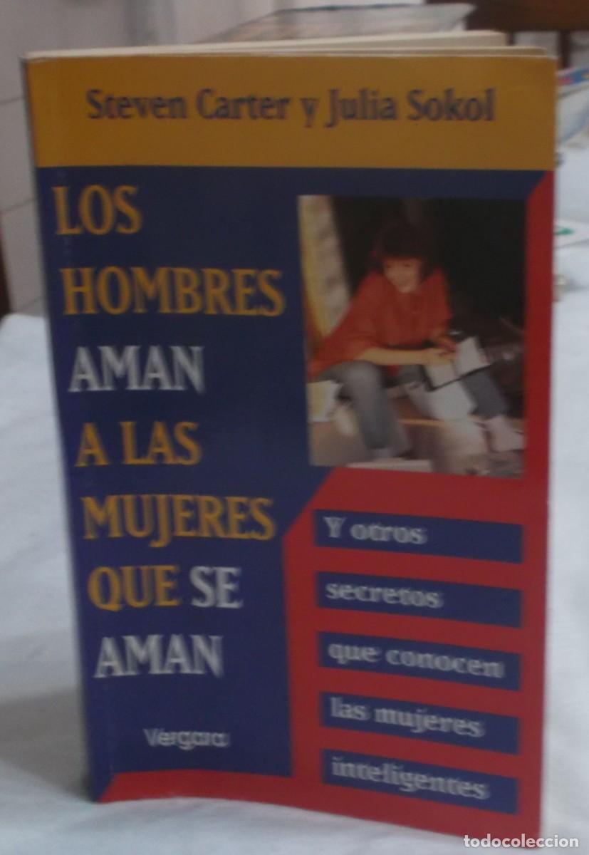 Libros: Los hombres aman a las mujeres que se aman Steven Carter y Julia Sokol a&ntilde;o 1997