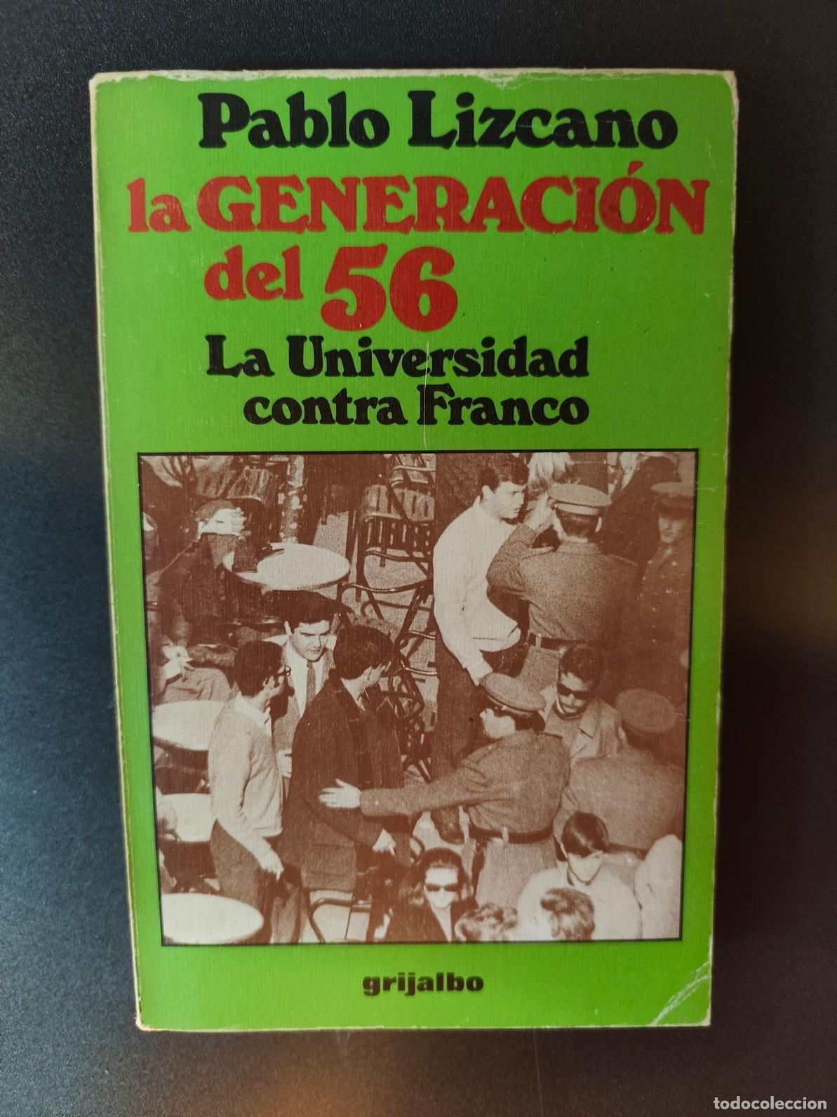 Libros: Pablo Lizcano - La generaci&oacute;n del 56. La universidad contra Franco