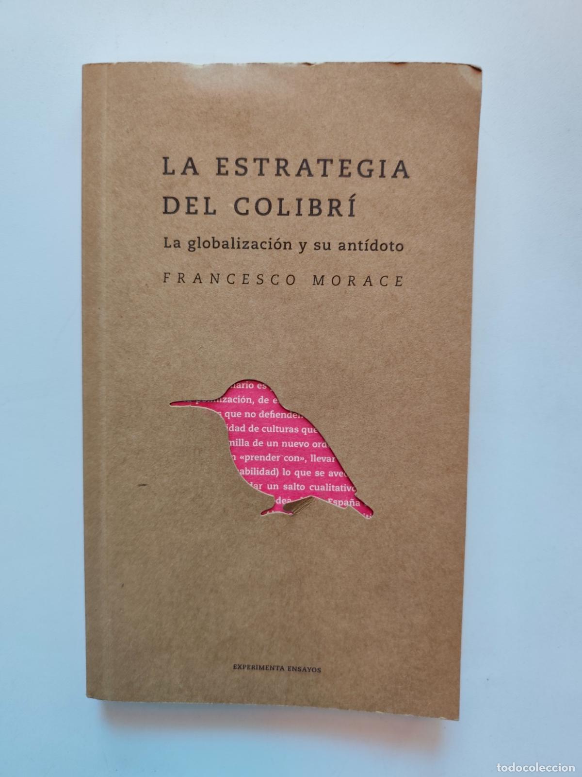 Libros: Francesco Morace - La estrategia del colibr&iacute;. La globalizaci&oacute;n y su ant&iacute;doto