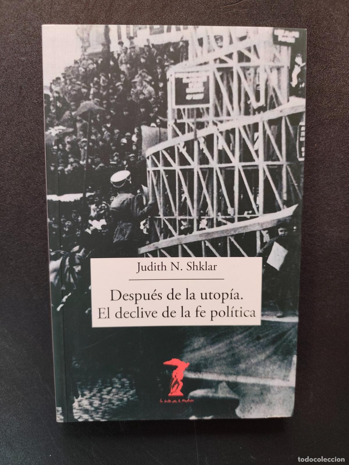 Libros: Judith N. Shklar - Despu&eacute;s de la utop&iacute;a. El declive de la fe pol&iacute;tica