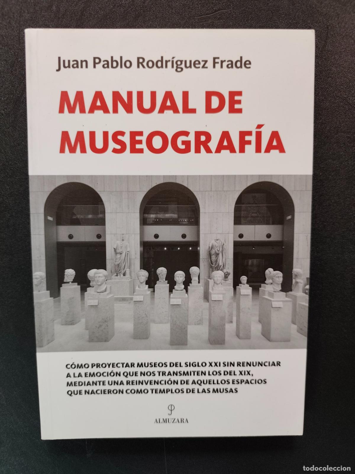 Libros: Juan Pablo Rodr&iacute;guez Frade - Manual de museograf&iacute;a. C&oacute;mo proyectar museos del siglo XXI sin renuncia