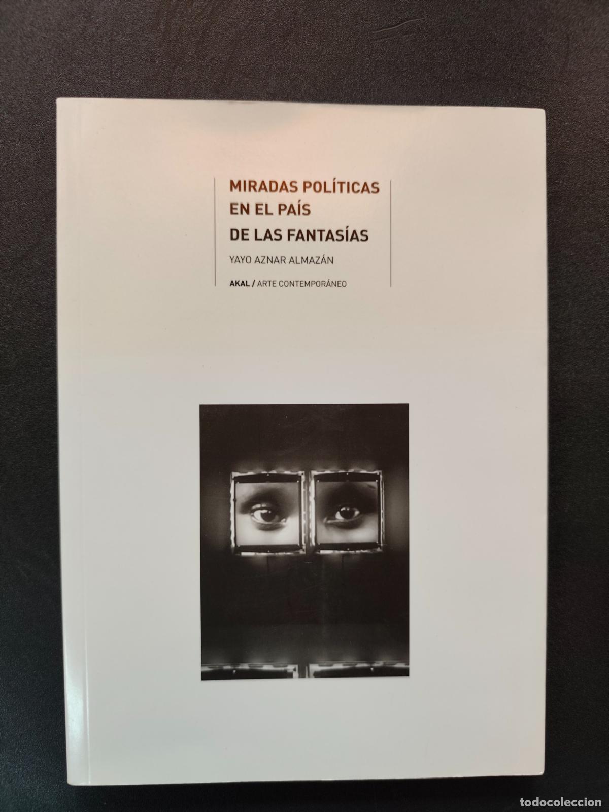 Libros: Yayo Aznar Almaz&aacute;n - Miradas pol&iacute;ticas en el pa&iacute;s de las fantas&iacute;as