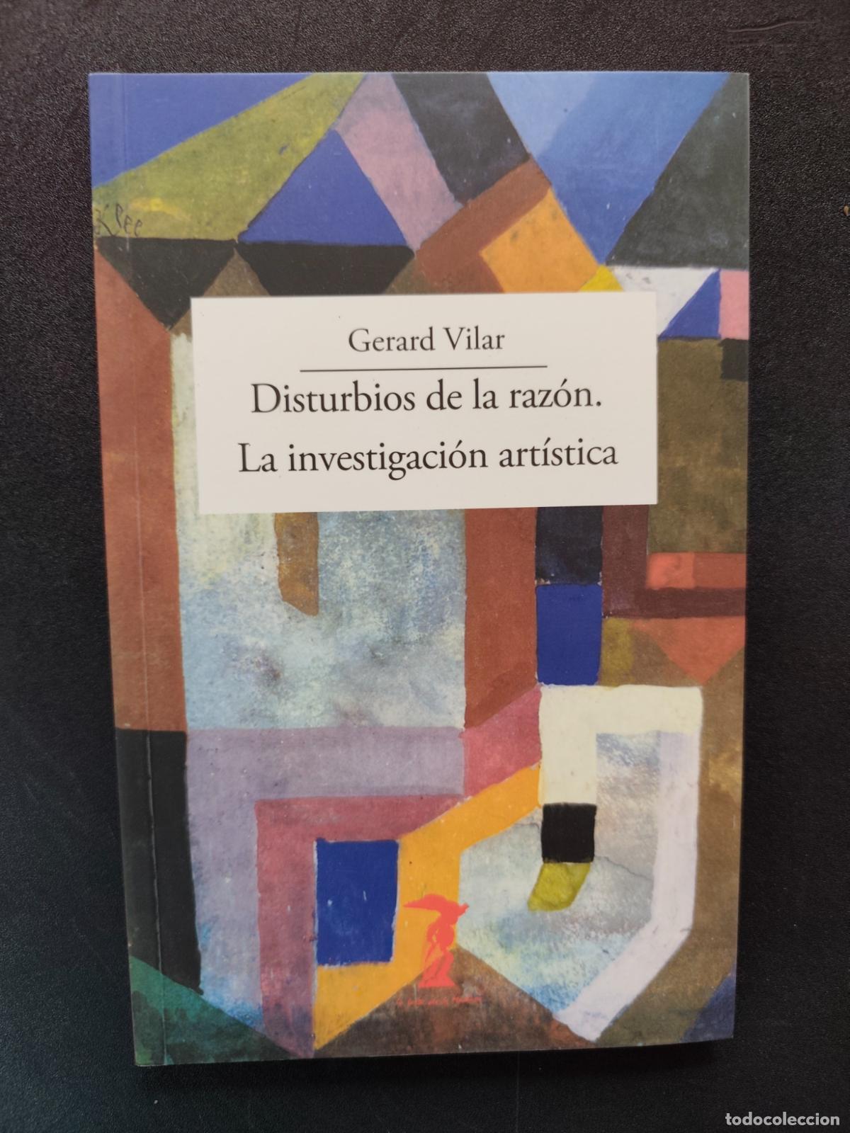 Libros: Gerard Vilar - Disturbios de la raz&oacute;n. La investigaci&oacute;n art&iacute;stica