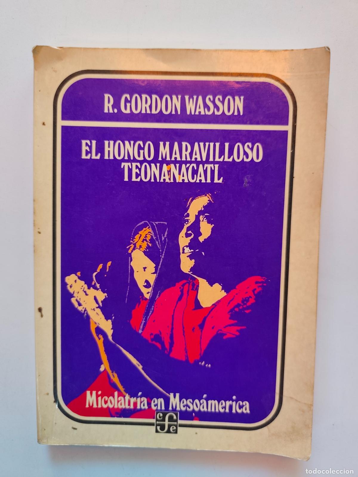 Libros: R. Gordon Wasson - El hongo maravilloso teonan&aacute;catl. Micolatr&iacute;a en Mesoam&eacute;rica