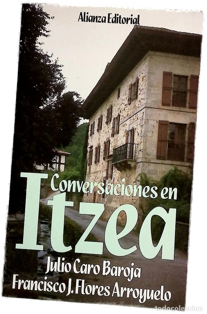 Libros: Conversaciones en Itzea - Caro Baroja, Julio; Flores Arroyuelo, Francisco J