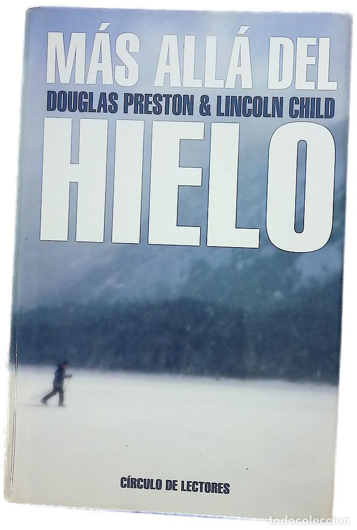 Libros: M&aacute;s all&aacute; del hielo - Preston, Douglas J; Child, Lincoln