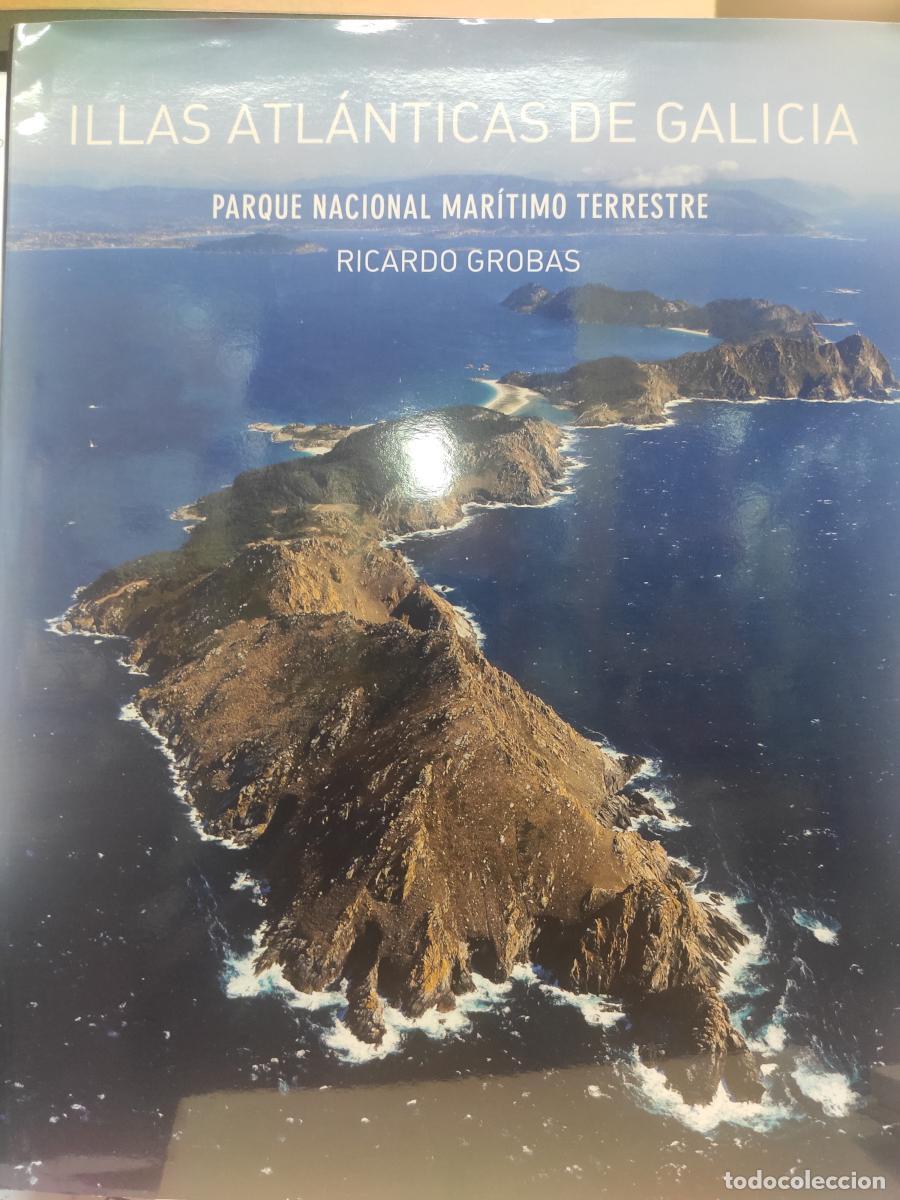 Libros: Illas Atl&aacute;nticas de Galicia. Parque Nacional Mar&iacute;timo Terrestre. - Ricardo Grobas Ant&uacute;nez