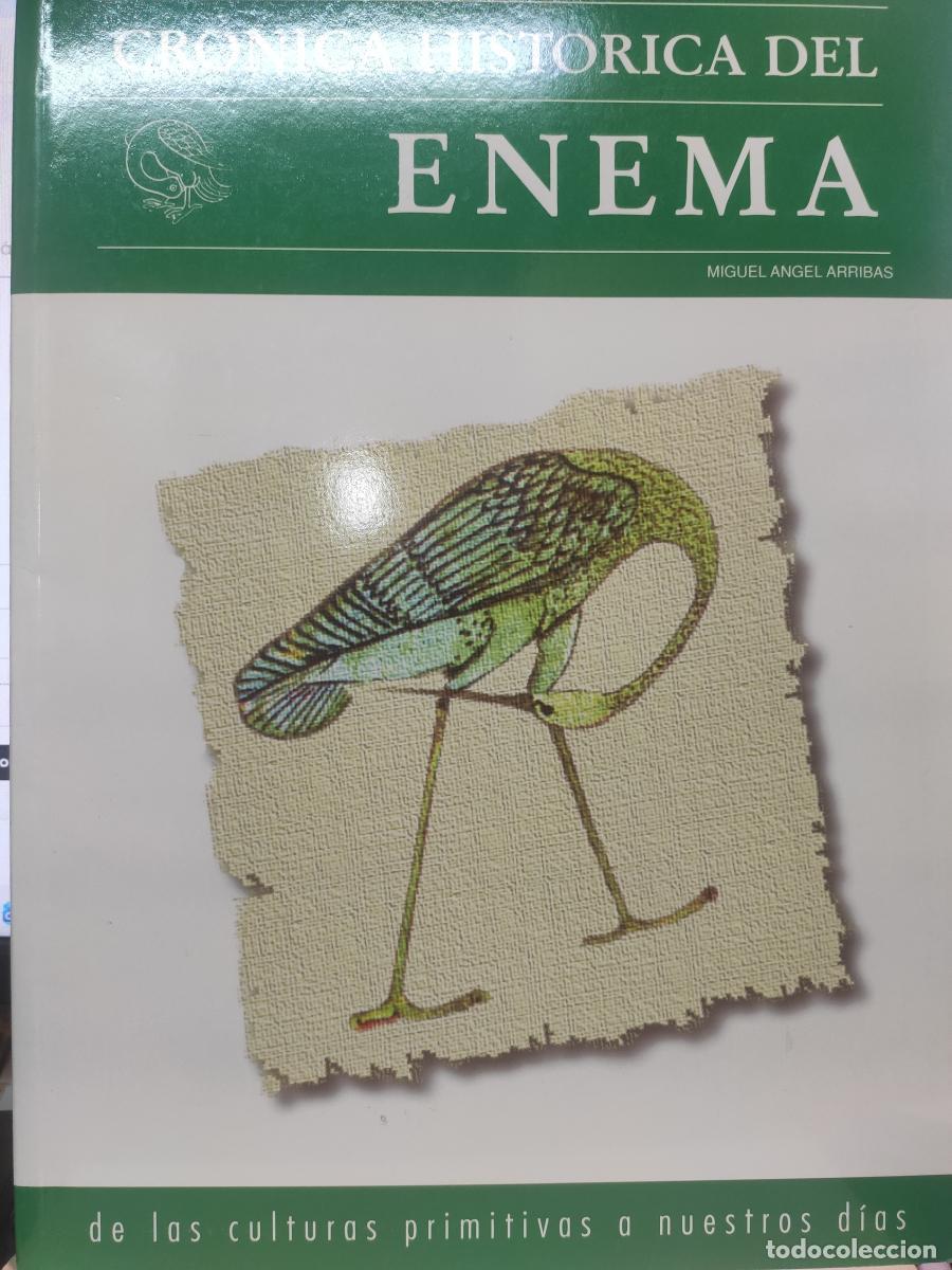 Libros: CR&Oacute;NICA HIST&Oacute;RICA DEL ENEMA. De las culturas primitivas a nuestros d&iacute;as. - Miguel &Aacute;ngel arribas