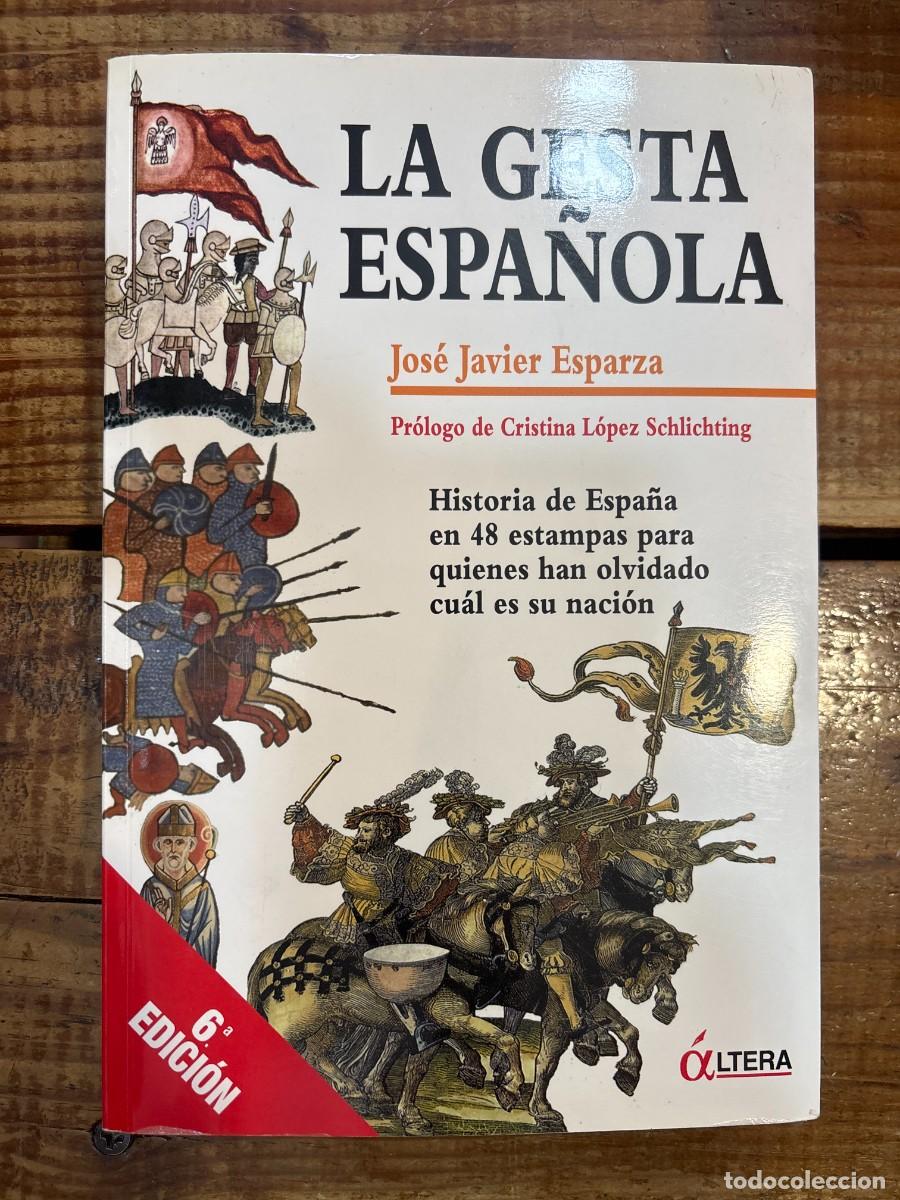 Libros: La gesta espa&ntilde;ola: Historia de Espa&ntilde;a en 48 estampas para quienes Javier, Jos&eacute; Javier
