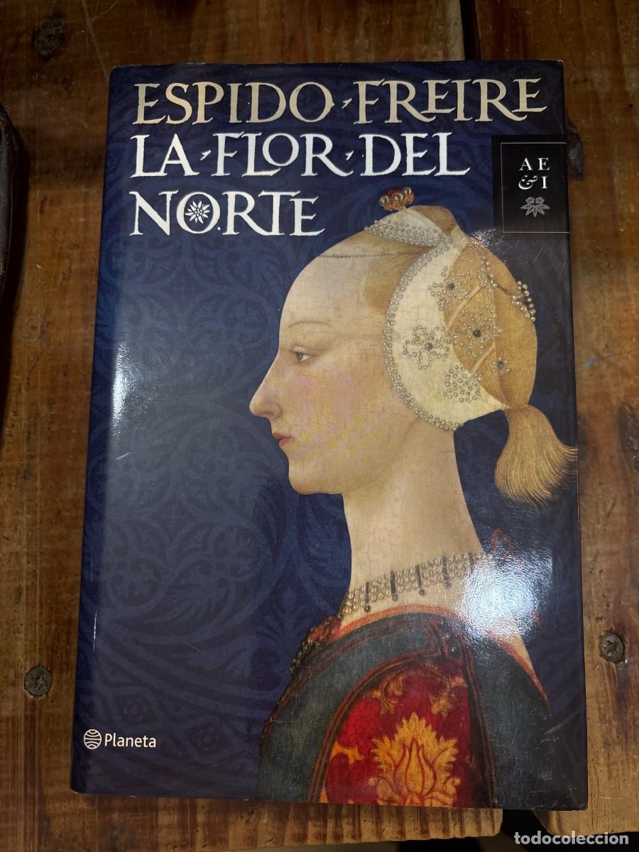 Libros: La flor del Norte TRSAAA Espido Freire, Espido Idioma: Espa&ntilde;ol