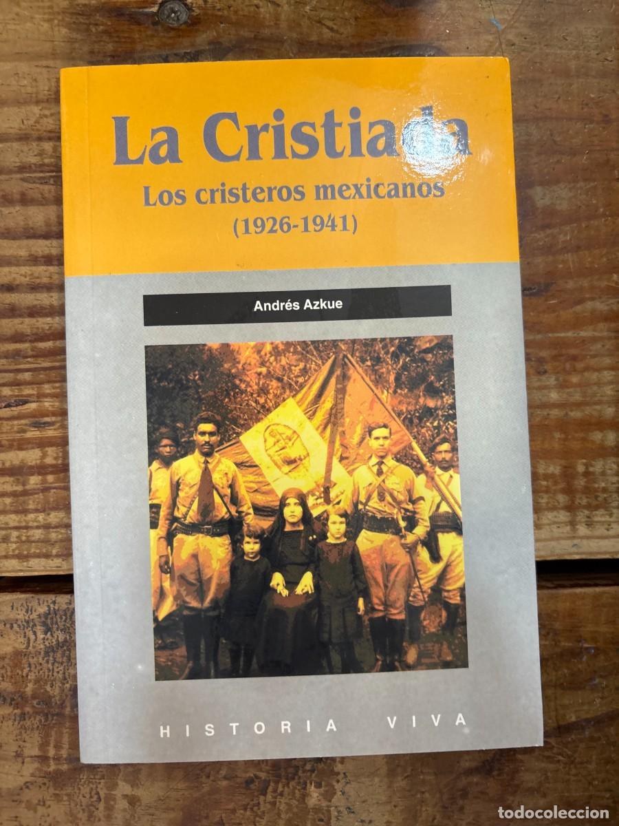 Libros: La Cristiada: los cristeros mexicanos (1926-1941) TRSAAA ANDRES AZKUE Idioma: Espa&ntilde;ol
