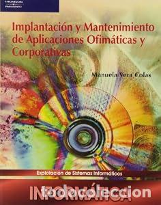 Libros: Implantaci&oacute;n y mantenimiento de aplicaciones ofim&aacute;ticas y corporativas. - MANUELA VERA COLAS