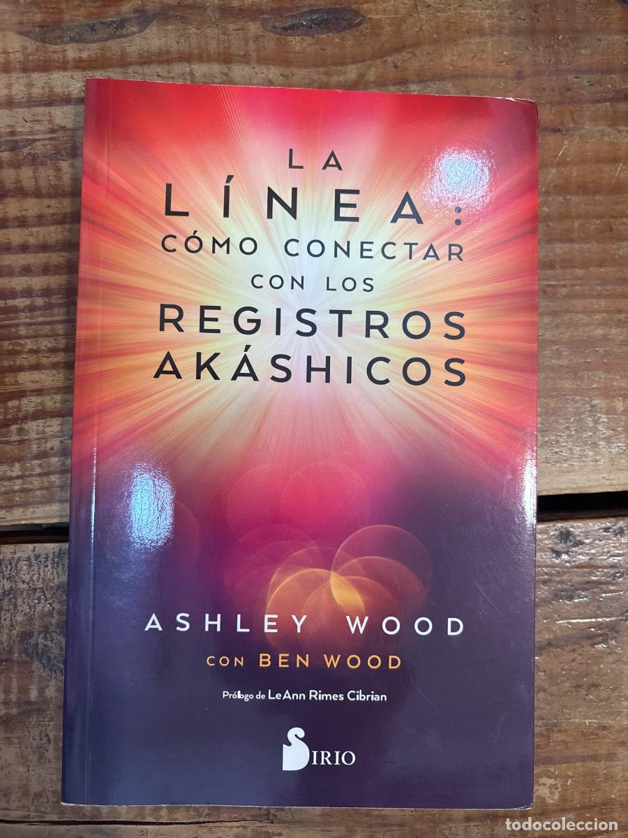 Libros: LA L&Iacute;NEA: C&Oacute;MO CONECTAR CON LOS REGISTROS AKASHICOS (Spanish Edition) Wood, Ashley