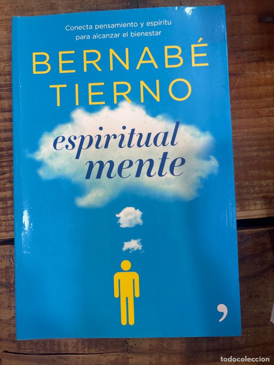 Libros: Espiritual mente: Conecta pensamiento y esp&iacute;ritu para alcanzar el bienestar Tierno, Bernab&eacute;