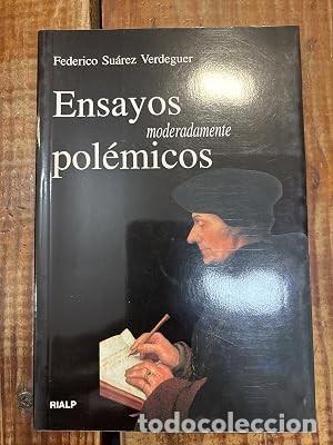 Libros: Ensayos moderadamente pol&eacute;micos Su&aacute;rez Verdeguer, Federico Idioma: Espa&ntilde;ol