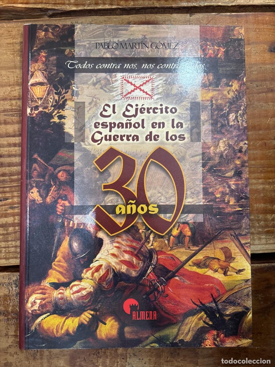 Libros: El ej&eacute;rcito espa&ntilde;ol en la guerra de los 30 a&ntilde;os Mart&iacute;n G&oacute;mez, Pablo
