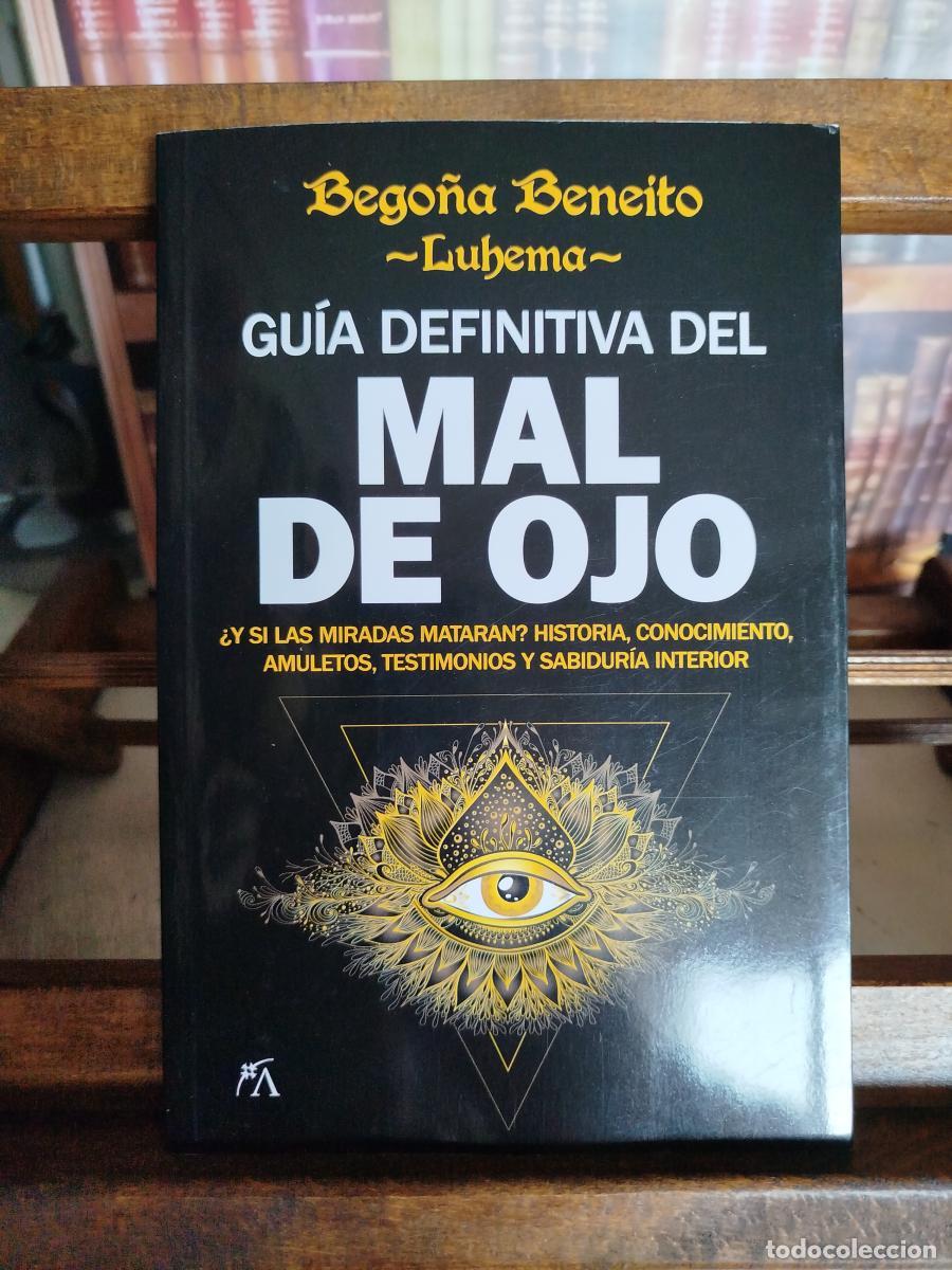 Libros: Gu&iacute;a definitiva del mal de ojo: &iquest;y si las miradas mataran? : historia, conocimiento, amuletos, testi