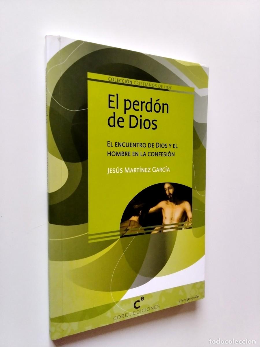 B&uuml;cher: Jes&uacute;s Mart&iacute;nez Garc&iacute;a - El perd&oacute;n de Dios. El encuentro de Dios y el hombre en la confesi&oacute;n