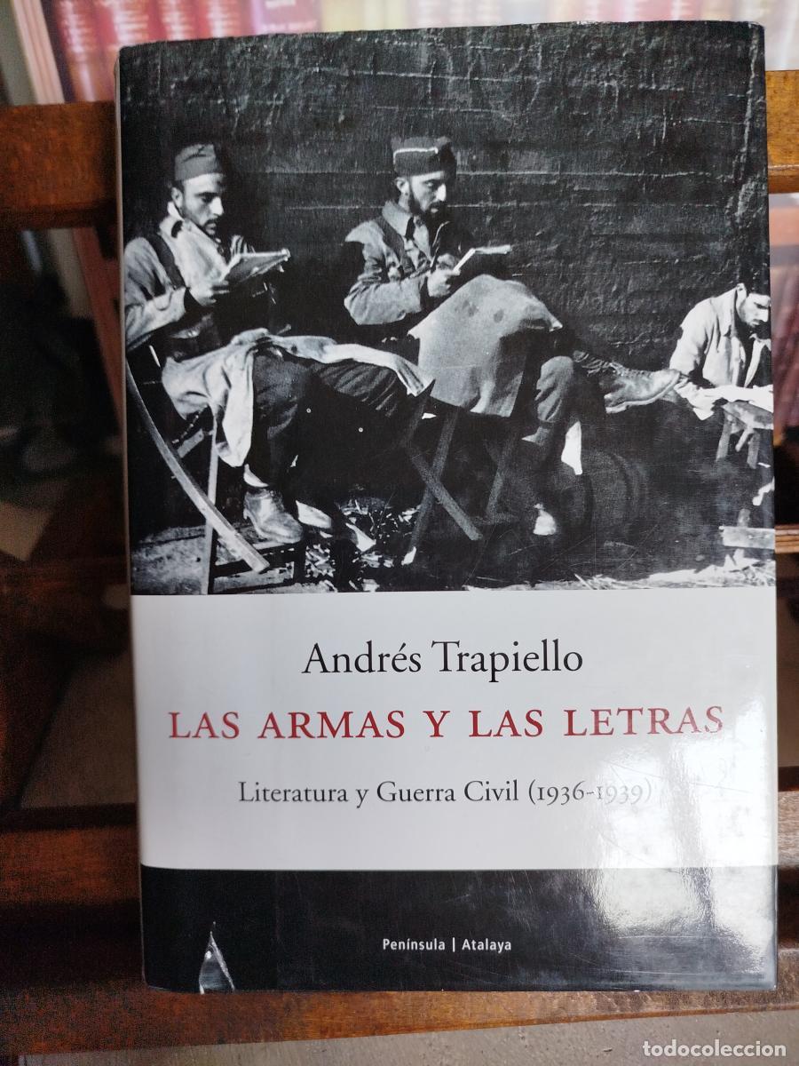 Libros: Las armas y las letras: literatura y guerra civil (1936-1939) - Trapiello, Andr&eacute;s