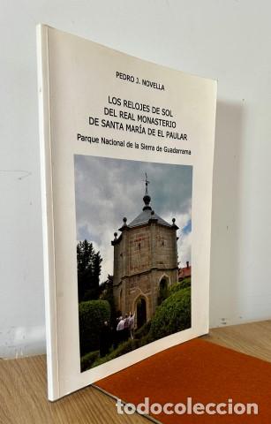 Libros: LOS RELOJES DE SOL DEL REAL MONASTERIO DE SANTA MARIA DEL PAULAR - PEDRO J. NOVELLA