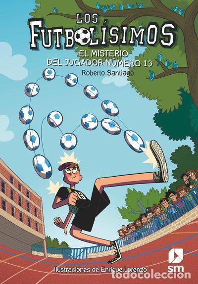 B&uuml;cher: Los Futbol&iacute;simos 13: El misterio del jugador n&uacute;mero 13- 9788491072881