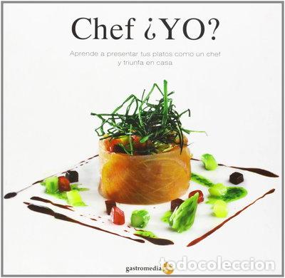 books: &iquest;Chef yo?: Aprende a presentar tus platos como un chef y triunfa en casa- 9788493705480