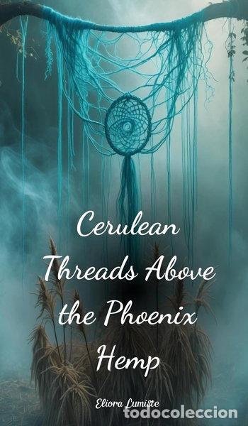 Libros: Cerulean Threads Above the Phoenix Hemp- 9781805632450