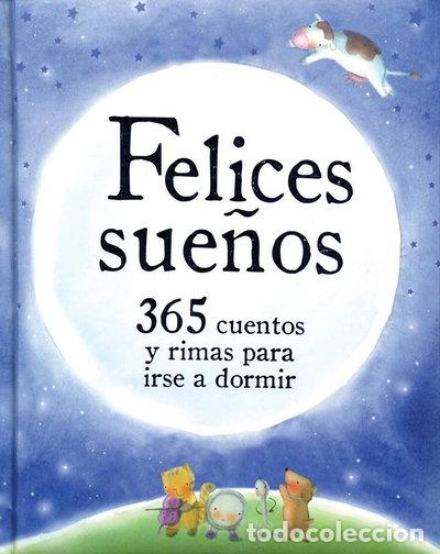Libros: Felices sue&ntilde;os: 365 cuentos y rimas para dormir- 9781472311283