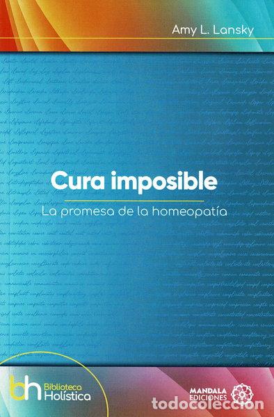 Libros: Cura imposible: La promesa de la homeopat&iacute;a- 9788419294890