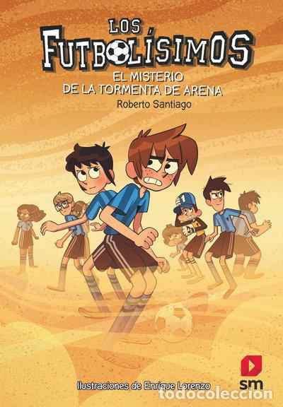 Libros: Los Futbol&iacute;simos 14: El misterio de la tormenta de arena- 9788491079323