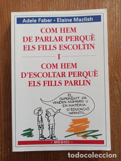 Livres: Com hem de parlar perqu&egrave; els fills escoltin i com hem d'escoltar perqu&egrave; els f...- 9788489778634