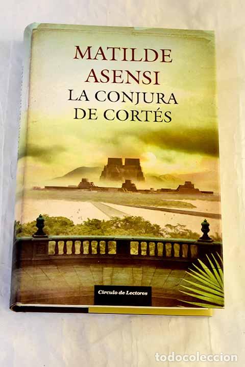 Libri di seconda mano: La conjura de Cort&eacute;s.- Asensi, Matilde