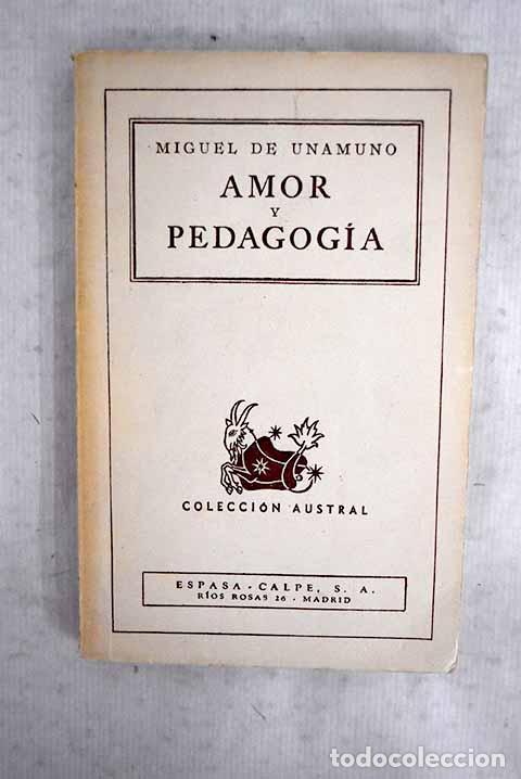 Libri di seconda mano: Amor y pedagog&iacute;a: Unamuno, Miguel de.- Unamuno, Miguel de