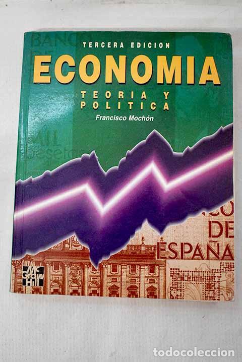 Libros: Econom&iacute;a: teor&iacute;a y pol&iacute;tica.- Moch&oacute;n Morcillo, Francisco